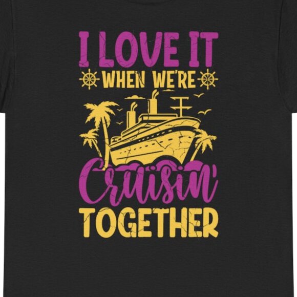 I love it when we are cruising together tee distressed graphic shirt Family - Picture 4 of 6